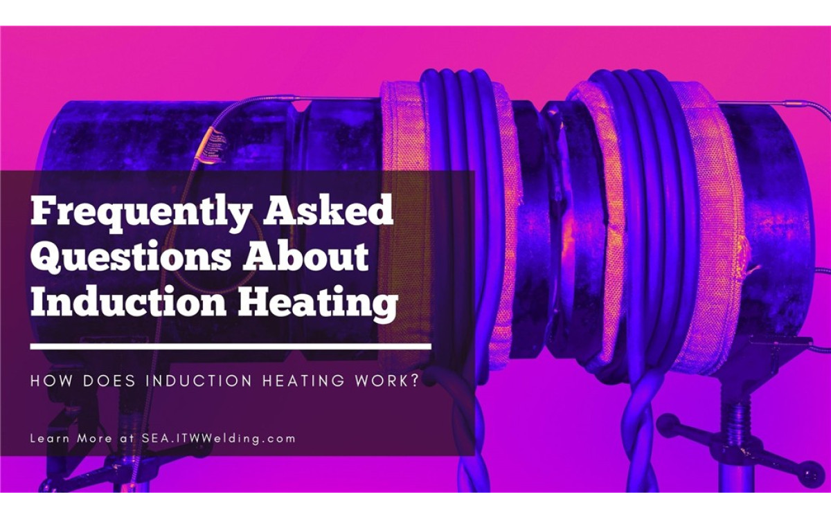 C&acirc;u hỏi thường gặp về gia nhiệt cảm ứng (Induction Heating)